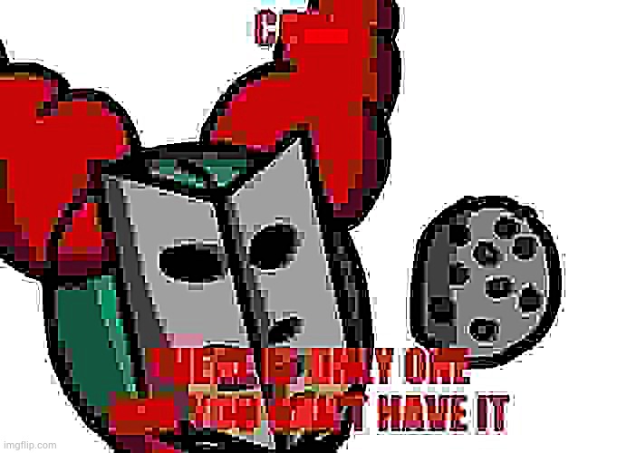 COOKI; THERE IS ONLY ONE
AND YOU CAN'T HAVE IT | made w/ Imgflip meme maker