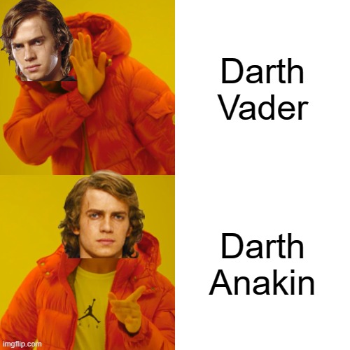 Drake Hotline Bling | Darth Vader; Darth Anakin | image tagged in memes,drake hotline bling | made w/ Imgflip meme maker