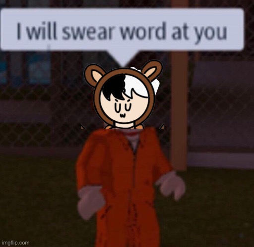Oof | image tagged in i will swear word at you | made w/ Imgflip meme maker