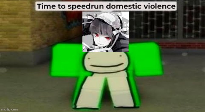 Time To Speedrun Domestic Violence | image tagged in time to speedrun domestic violence | made w/ Imgflip meme maker