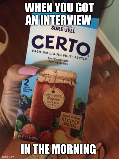 Drink | WHEN YOU GOT AN INTERVIEW; IN THE MORNING | image tagged in drink | made w/ Imgflip meme maker