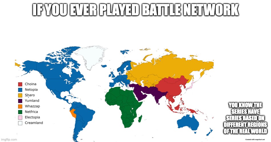 Real World Equalvant of the Battle Network World | IF YOU EVER PLAYED BATTLE NETWORK; YOU KNOW THE SERIES HAVE SERIES BASED ON DIFFERENT REGIONS OF THE REAL WORLD | image tagged in memes,megaman,megaman battle network,gaming | made w/ Imgflip meme maker