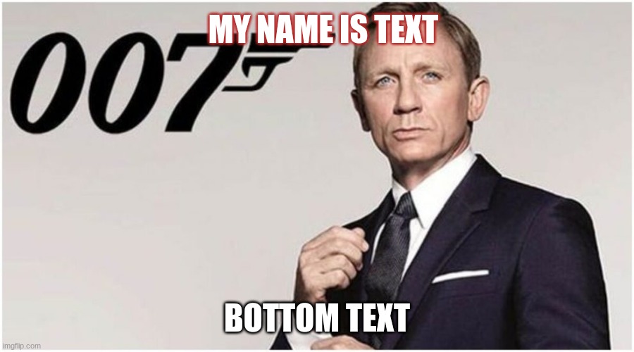 MY NAME IS TEXT; BOTTOM TEXT | made w/ Imgflip meme maker