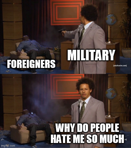 Hypocrisy of the Military | MILITARY; FOREIGNERS; WHY DO PEOPLE HATE ME SO MUCH | image tagged in memes,who killed hannibal,military,hypocrisy,murder,government | made w/ Imgflip meme maker