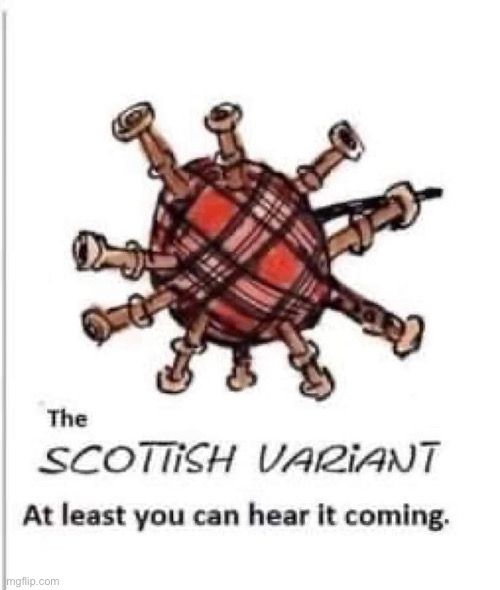 COVID -- SCOTTISH VARIANT | The SCOTTISH VARIANT At least you can hear it coming | image tagged in sick_covid stream,covid,scottish,rick75230,coronavirus | made w/ Imgflip meme maker