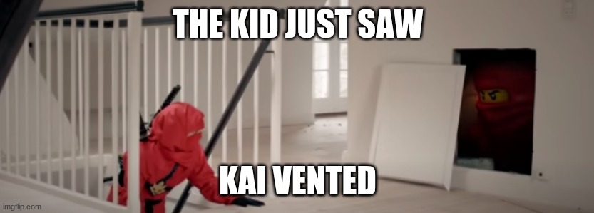 THE KID JUST SAW; KAI VENTED | made w/ Imgflip meme maker