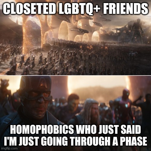 lgbtq+ rights! :) | CLOSETED LGBTQ+ FRIENDS; HOMOPHOBICS WHO JUST SAID I'M JUST GOING THROUGH A PHASE | image tagged in avengers endgame portals | made w/ Imgflip meme maker