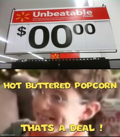 Awesome price | image tagged in hot buttered popcorn thats a deal,price,memes,meme,money,cheap | made w/ Imgflip meme maker