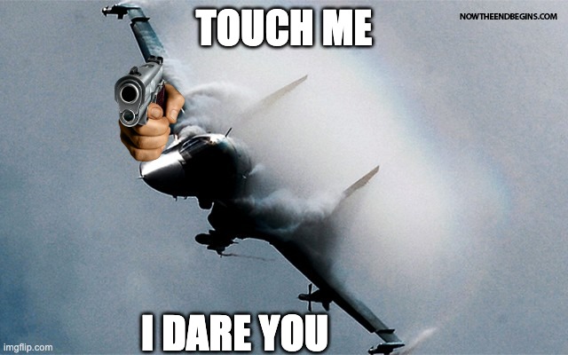russian su-34 | TOUCH ME I DARE YOU | image tagged in russian su-34 | made w/ Imgflip meme maker
