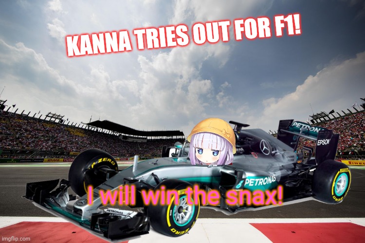 F1 tryout! |  KANNA TRIES OUT FOR F1! I will win the snax! | image tagged in kanna kamui,miss kobayashi,dragon,anime girl,f1,championship | made w/ Imgflip meme maker