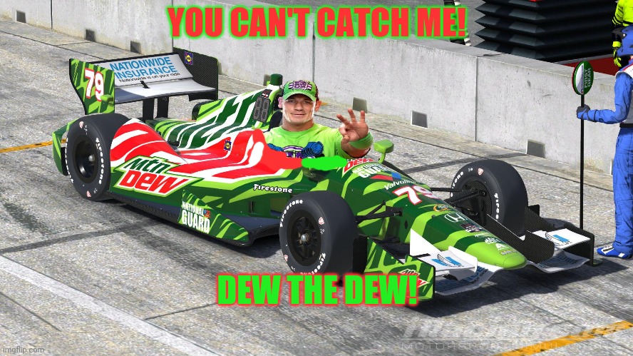 John Cena's F1 Car! |  YOU CAN'T CATCH ME! DEW THE DEW! | image tagged in mountain dew,f1,and his name is,john cena,racing,pro wrestling | made w/ Imgflip meme maker