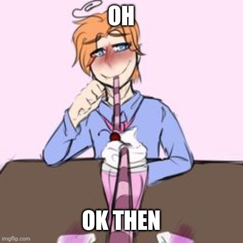 I'm just gonna l e a v e this image here | OH; OK THEN | made w/ Imgflip meme maker