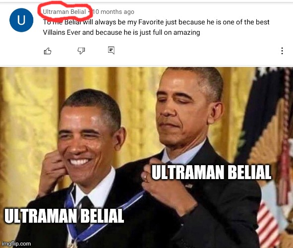Ultraman meme again | ULTRAMAN BELIAL; ULTRAMAN BELIAL | image tagged in memes,funny,ultraman,villain,obama medal,tags | made w/ Imgflip meme maker