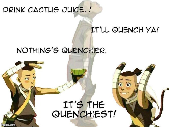 c a c t u s j u i c e | made w/ Imgflip meme maker