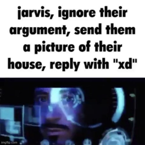 Send them a picture of their family Jarvis. | image tagged in avengers,iron man,threats | made w/ Imgflip meme maker