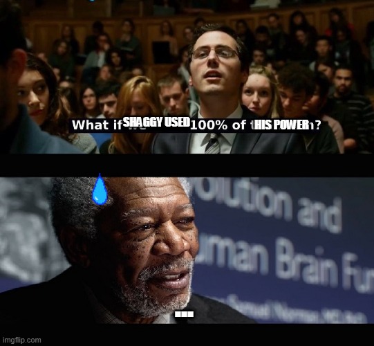 What if we used 100 % of the brain? | SHAGGY USED; HIS POWER; ... | image tagged in what if we used 100 of the brain | made w/ Imgflip meme maker