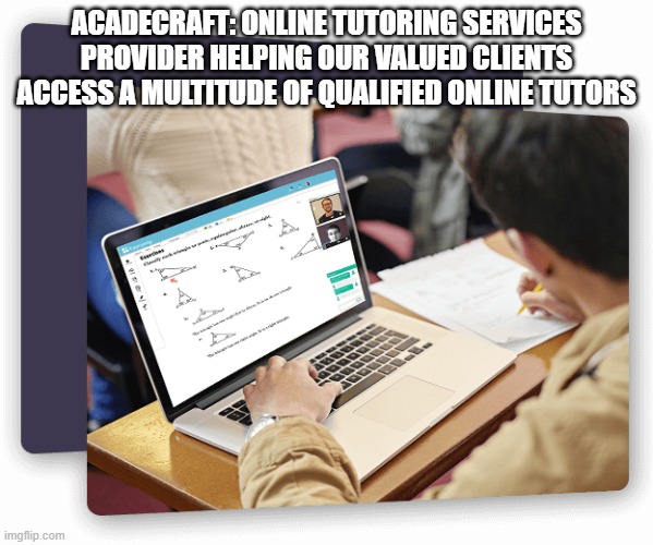 Acadecraft: Online tutoring services provider helping our valued clients access a multitude of qualified online tutors | ACADECRAFT: ONLINE TUTORING SERVICES PROVIDER HELPING OUR VALUED CLIENTS ACCESS A MULTITUDE OF QUALIFIED ONLINE TUTORS | image tagged in online tutoring services,best online tutoring services,online tutoring services provider,online tutoring company | made w/ Imgflip meme maker
