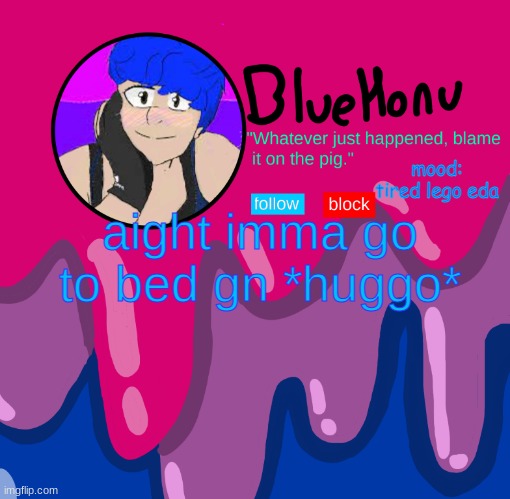 bluehonu announcement temp | mood: tired lego eda; aight imma go to bed gn *huggo* | image tagged in bluehonu announcement temp | made w/ Imgflip meme maker