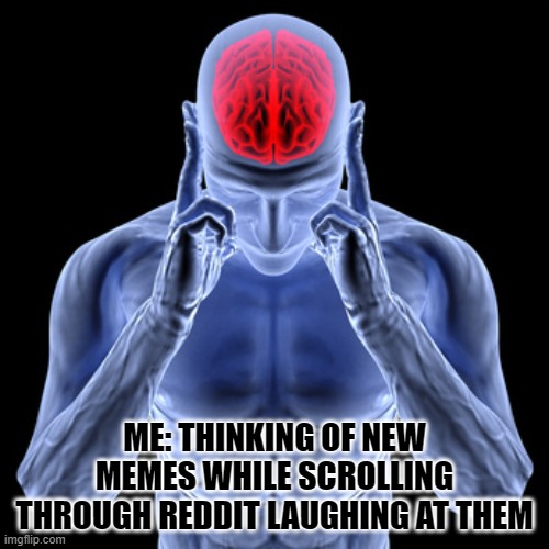 Deep Thinker | ME: THINKING OF NEW MEMES WHILE SCROLLING THROUGH REDDIT LAUGHING AT THEM | image tagged in doge,funny,memes | made w/ Imgflip meme maker