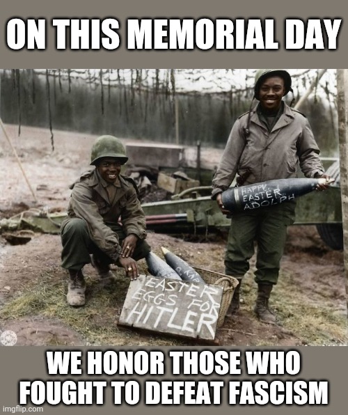 Antifa | ON THIS MEMORIAL DAY; WE HONOR THOSE WHO FOUGHT TO DEFEAT FASCISM | image tagged in antifa | made w/ Imgflip meme maker