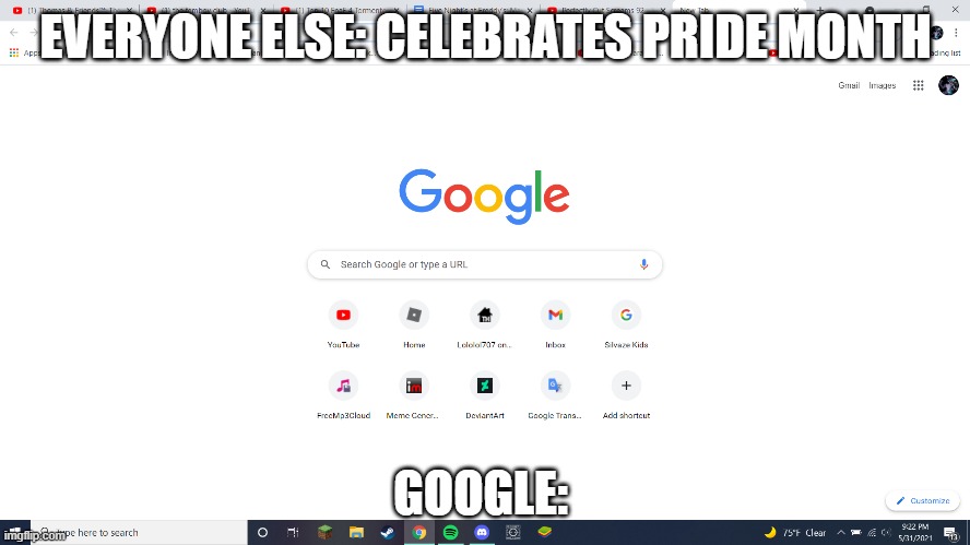 Google in a nutshell | EVERYONE ELSE: CELEBRATES PRIDE MONTH; GOOGLE: | image tagged in so true memes | made w/ Imgflip meme maker