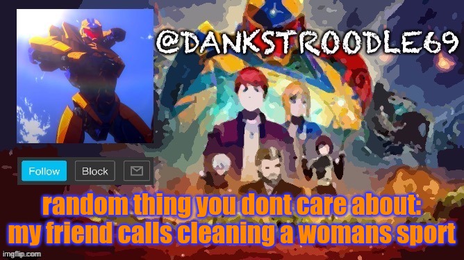 thanks sponge | random thing you dont care about:
my friend calls cleaning a womans sport | image tagged in thanks sponge | made w/ Imgflip meme maker