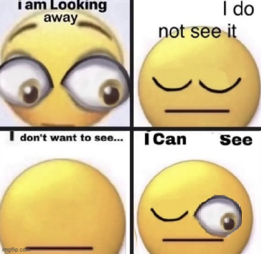 I am looking away | image tagged in i am looking away | made w/ Imgflip meme maker