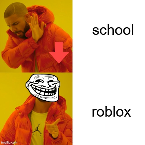 school vs roblox | school; roblox | image tagged in memes,drake hotline bling | made w/ Imgflip meme maker