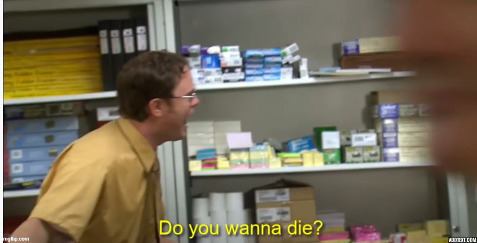 LINK. IN. THE. COMMENTS. DO YOU WANNA DIE? | image tagged in do you wanna die | made w/ Imgflip meme maker