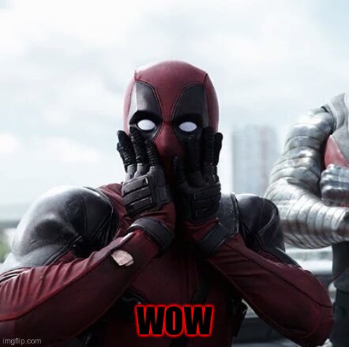 Deadpool Surprised Meme | WOW | image tagged in memes,deadpool surprised | made w/ Imgflip meme maker