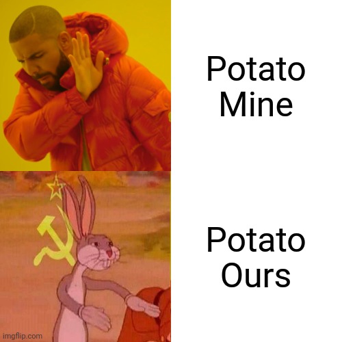 Drake Hotline Bling | Potato Mine; Potato Ours | image tagged in memes,drake hotline bling,plants vs zombies,communist bugs bunny | made w/ Imgflip meme maker