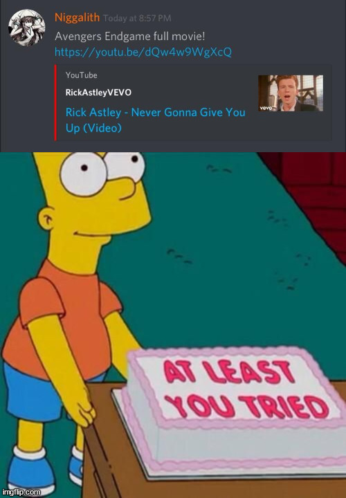 HE TRIED IT.... | image tagged in at least you tried,memes,funny,discord,rickroll,why are you reading this | made w/ Imgflip meme maker