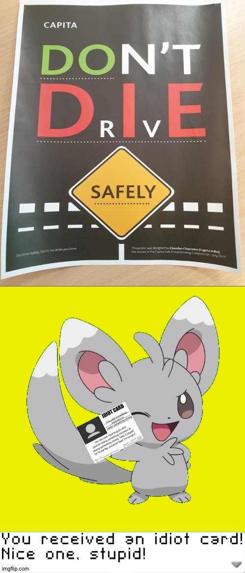 "Don't drive safely?" "Do die?" Why would you do that? | image tagged in you received an idiot card,memes,funny,you had one job,funny memes,stupid signs,memes | made w/ Imgflip meme maker