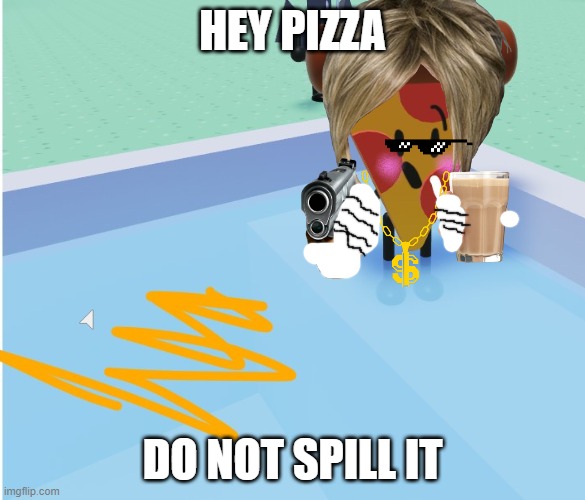 i hate love hate pizza | HEY PIZZA; DO NOT SPILL IT | image tagged in pizza has a glass of juice | made w/ Imgflip meme maker