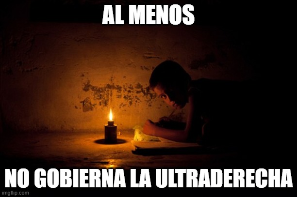 AL MENOS; NO GOBIERNA LA ULTRADERECHA | made w/ Imgflip meme maker