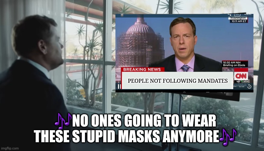Let's not wear these masks one day more. | PEOPLE NOT FOLLOWING MANDATES; 🎶NO ONES GOING TO WEAR THESE STUPID MASKS ANYMORE🎶 | image tagged in face mask,no more | made w/ Imgflip meme maker