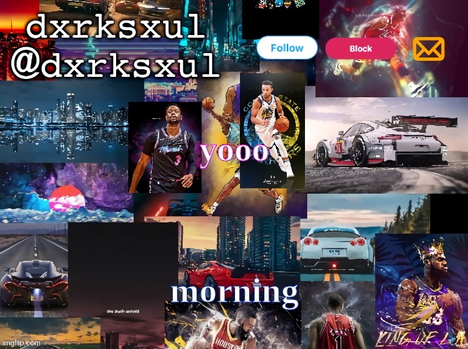dxrksxul temp | yooo; morning | image tagged in dxrksxul temp | made w/ Imgflip meme maker