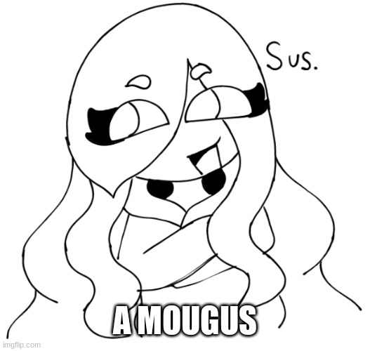A be looking kinda sus tyuikhbvgtufgiyhj | A MOUGUS | image tagged in jaiden sus | made w/ Imgflip meme maker