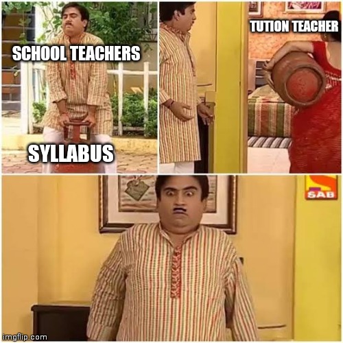 Daya picking up cylinder | TUTION TEACHER; SCHOOL TEACHERS; SYLLABUS | image tagged in daya picking up cylinder | made w/ Imgflip meme maker