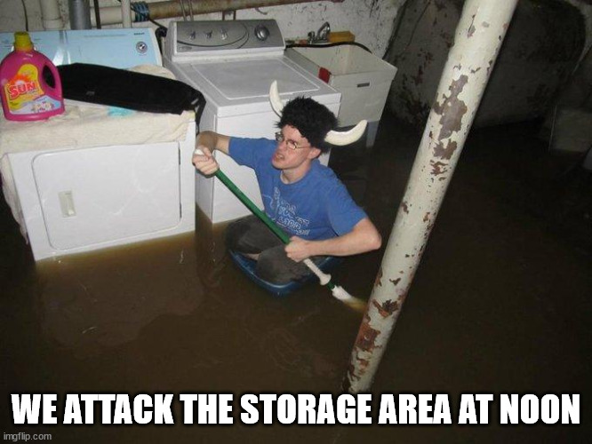 Laundry Viking Meme | WE ATTACK THE STORAGE AREA AT NOON | image tagged in memes,laundry viking | made w/ Imgflip meme maker