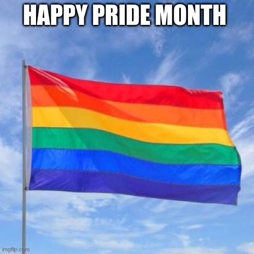 PRIDEEEEE | HAPPY PRIDE MONTH | image tagged in gay pride flag | made w/ Imgflip meme maker