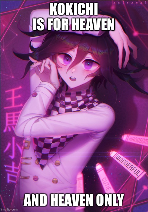 KOKICHI IS FOR HEAVEN; AND HEAVEN ONLY | made w/ Imgflip meme maker