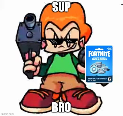 cool dude | SUP; BRO | image tagged in front facing pico | made w/ Imgflip meme maker