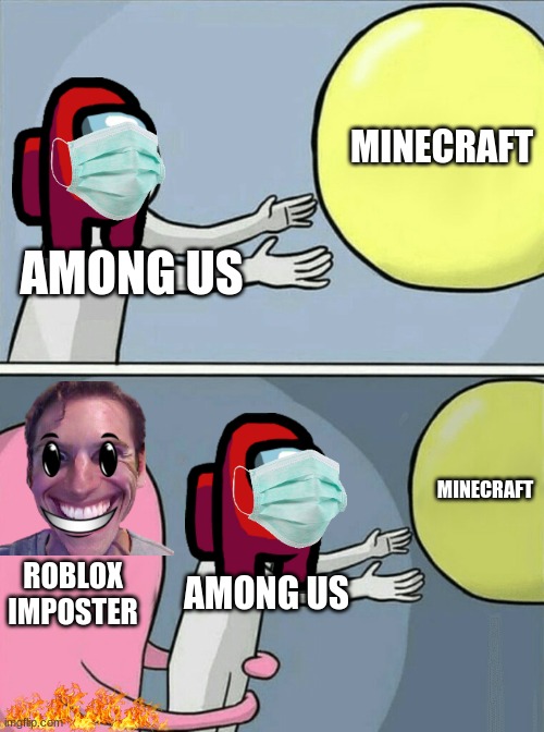 Running Away Balloon | MINECRAFT; AMONG US; MINECRAFT; ROBLOX IMPOSTER; AMONG US | image tagged in memes,running away balloon | made w/ Imgflip meme maker