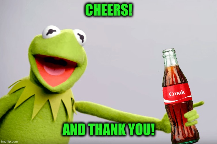 CHEERS! AND THANK YOU! | made w/ Imgflip meme maker