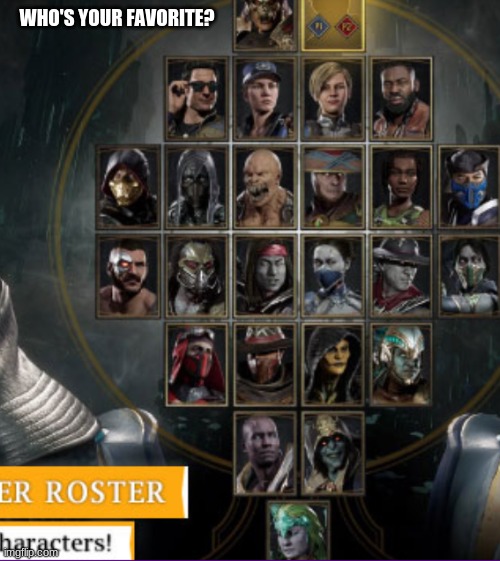 Mortal Kombat 11 characters | WHO'S YOUR FAVORITE? | image tagged in mortal kombat 11 characters | made w/ Imgflip meme maker