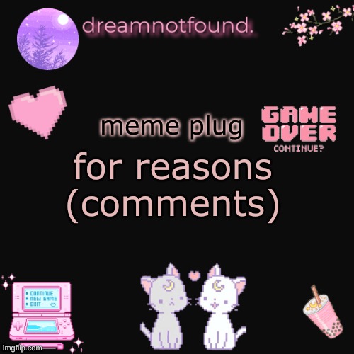 meme plug; for reasons
(comments) | made w/ Imgflip meme maker