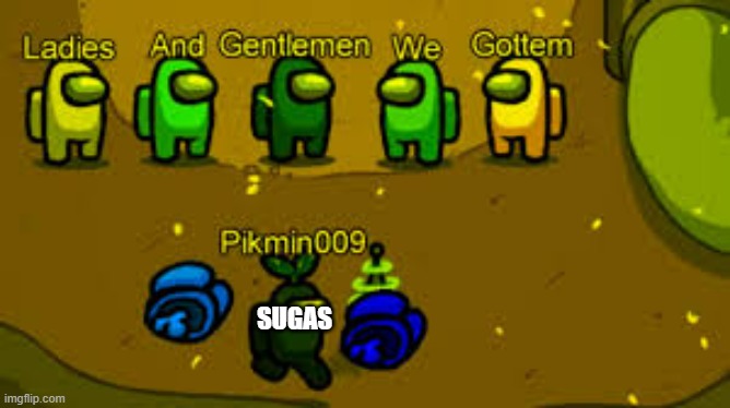 Crusader spoke who hired him, Sugas, your going to jail for 4 days | SUGAS | image tagged in ladies and gentlemen we gottem | made w/ Imgflip meme maker