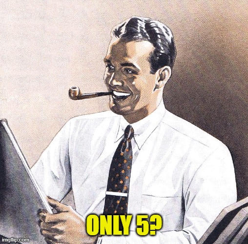 ONLY 5? | made w/ Imgflip meme maker