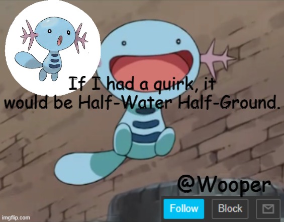 e | If I had a quirk, it would be Half-Water Half-Ground. | image tagged in kdjnfhrnjdufbsnmc | made w/ Imgflip meme maker